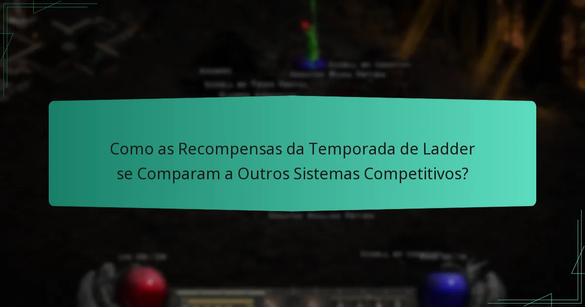 Como as Recompensas da Temporada de Ladder se Comparam a Outros Sistemas Competitivos?