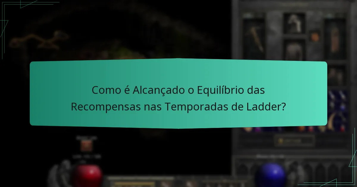 Quais Fatores Contribuem para a Justiça nas Recompensas da Temporada de Ladder?