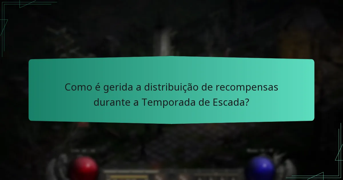 Como é gerida a distribuição de recompensas durante a Temporada de Escada?