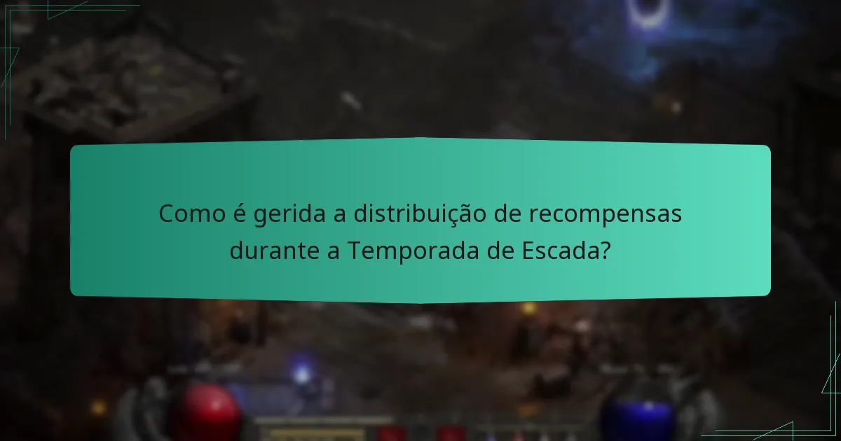 Como é gerida a distribuição de recompensas durante a Temporada de Escada?