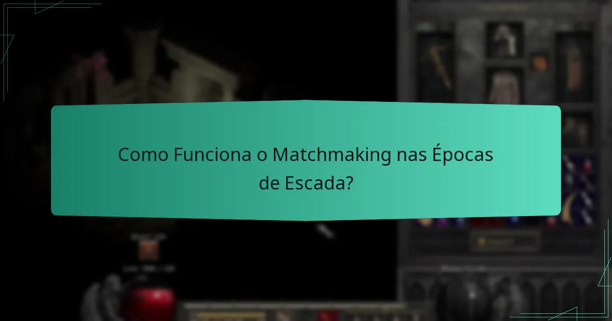 Como Funciona o Matchmaking nas Épocas de Escada?