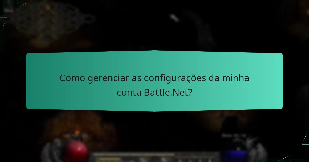 Como gerenciar as configurações da minha conta Battle.Net?