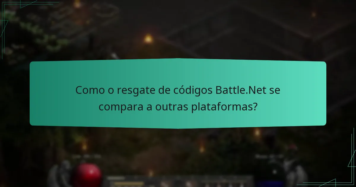 Como o resgate de códigos Battle.Net se compara a outras plataformas?