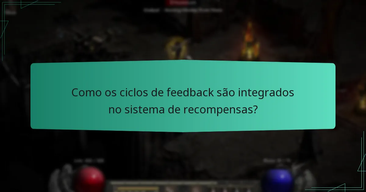 Como os ciclos de feedback são integrados no sistema de recompensas?