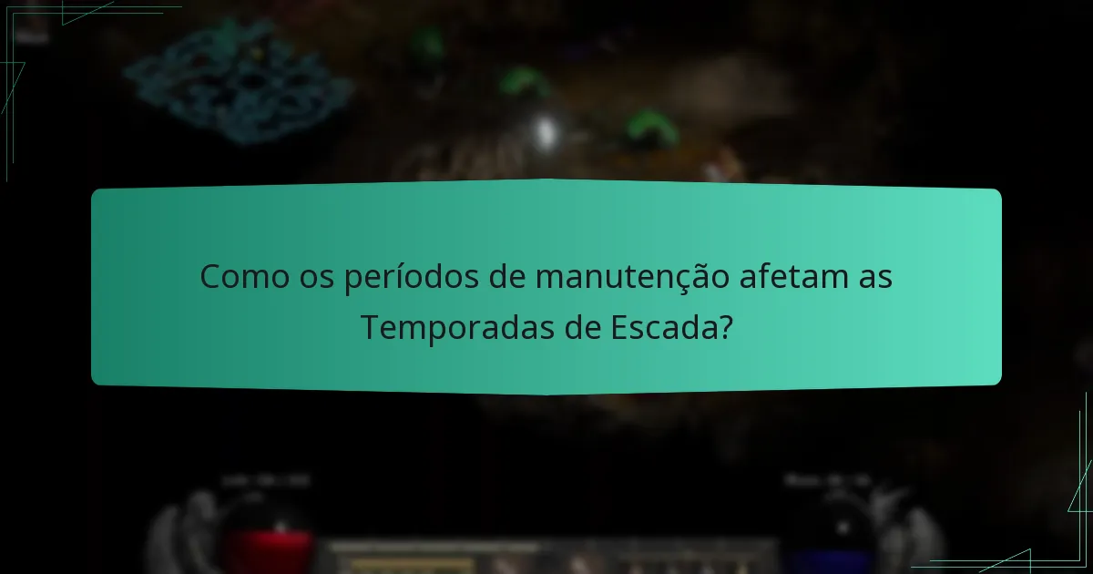 Qual é a duração típica de uma Temporada de Escada?