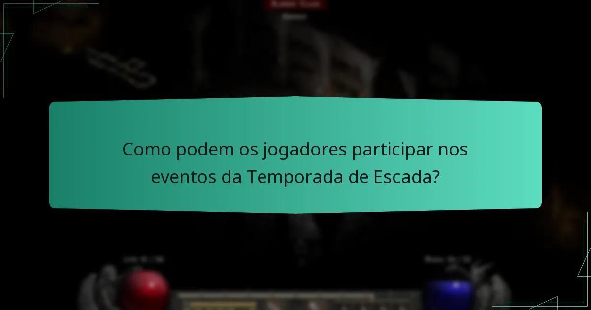 Como podem os jogadores participar nos eventos da Temporada de Escada?