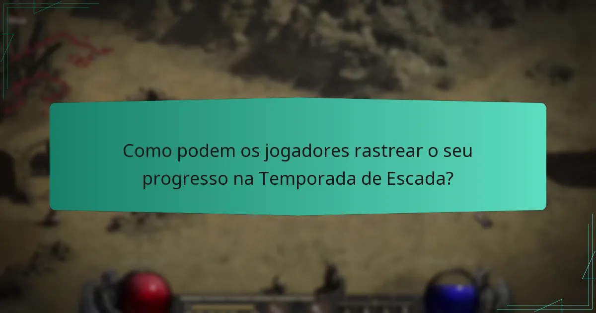 Como podem os jogadores rastrear o seu progresso na Temporada de Escada?