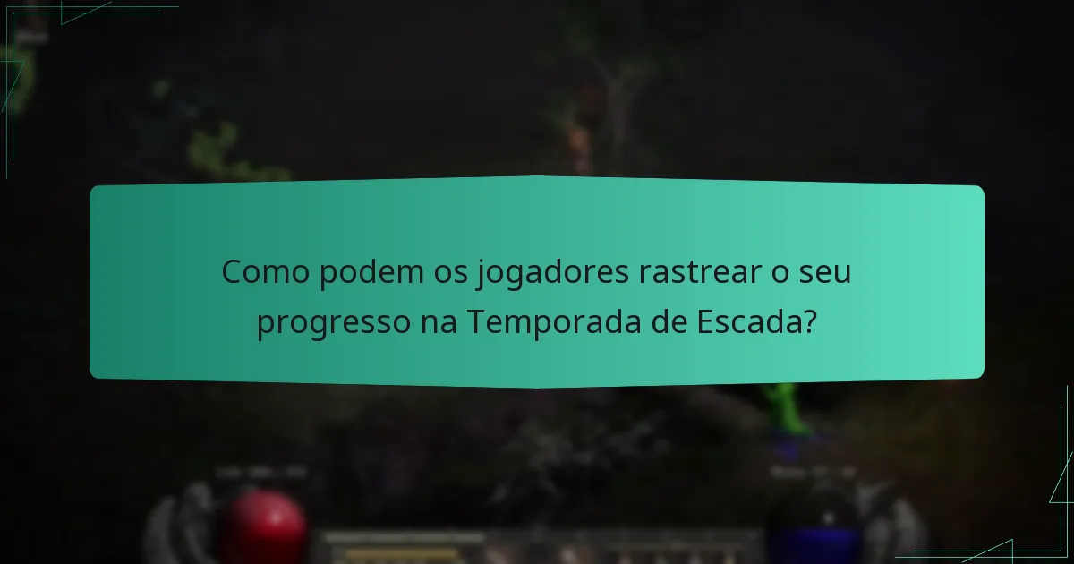 Como podem os jogadores rastrear o seu progresso na Temporada de Escada?