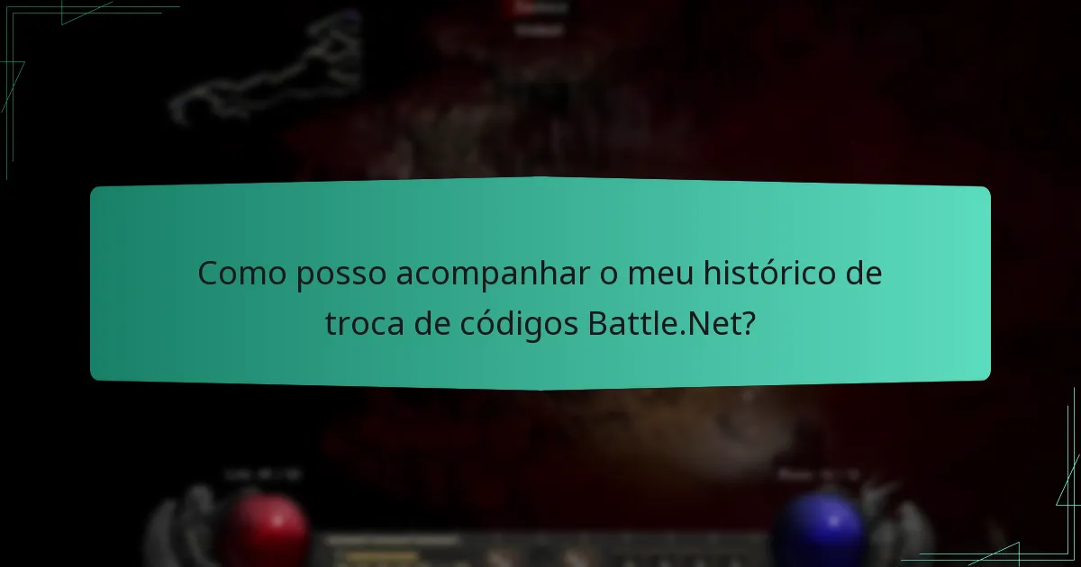 Como posso acompanhar o meu histórico de troca de códigos Battle.Net?