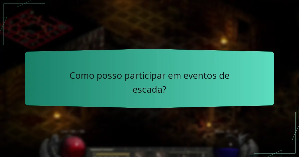 Como posso participar em eventos de escada?