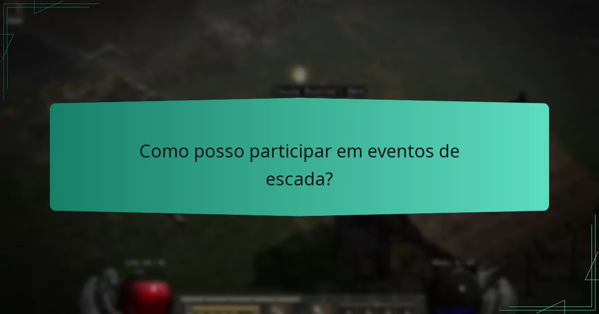 Como posso participar em eventos de escada?