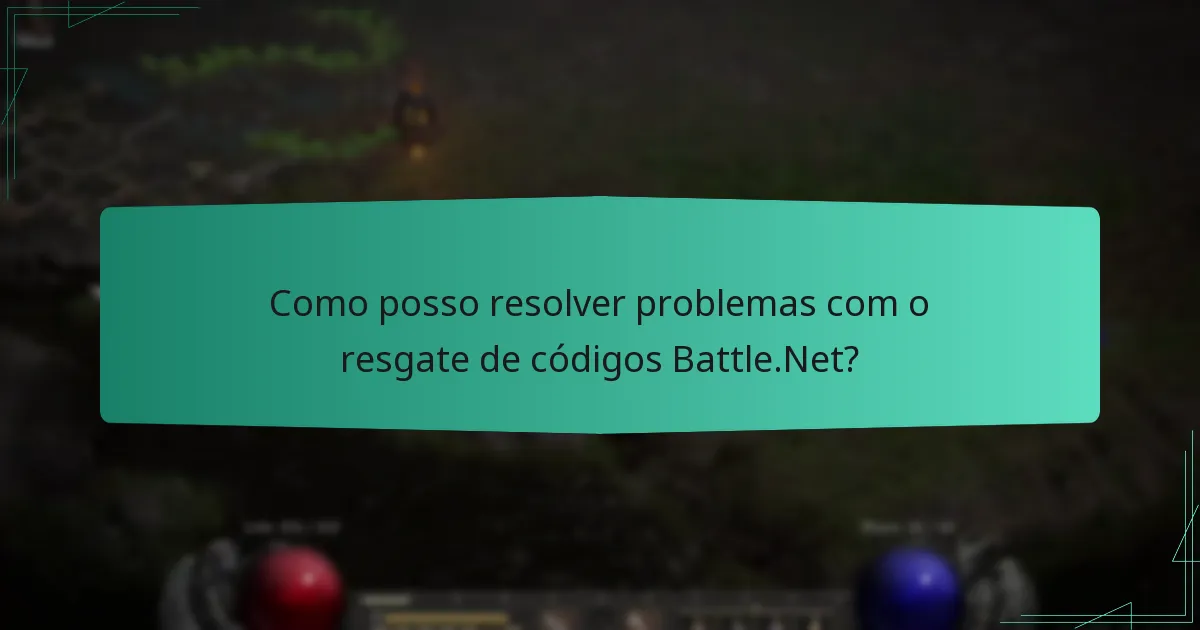 Quais são os erros comuns encontrados durante o resgate de códigos Battle.Net?