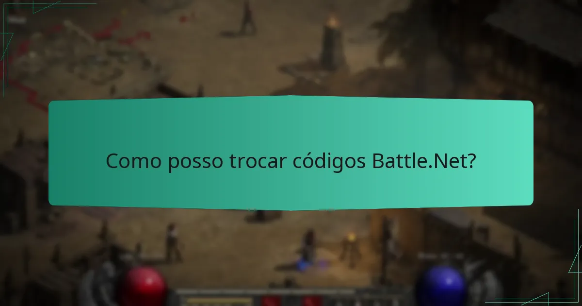 Como posso trocar códigos Battle.Net?