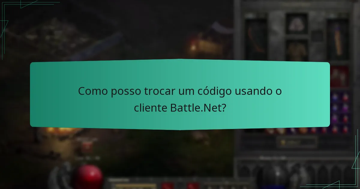 Como posso trocar um código usando o cliente Battle.Net?