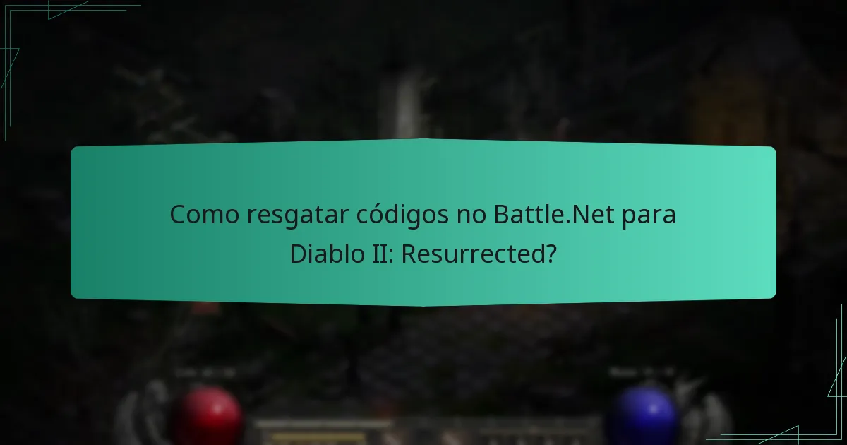 Como resgatar códigos no Battle.Net para Diablo II: Resurrected?