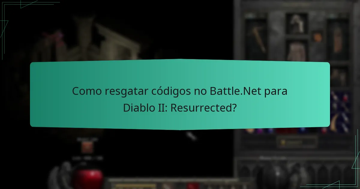 Como resgatar códigos no Battle.Net para Diablo II: Resurrected?