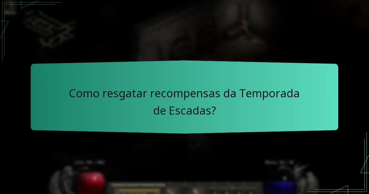 Como resgatar recompensas da Temporada de Escadas?