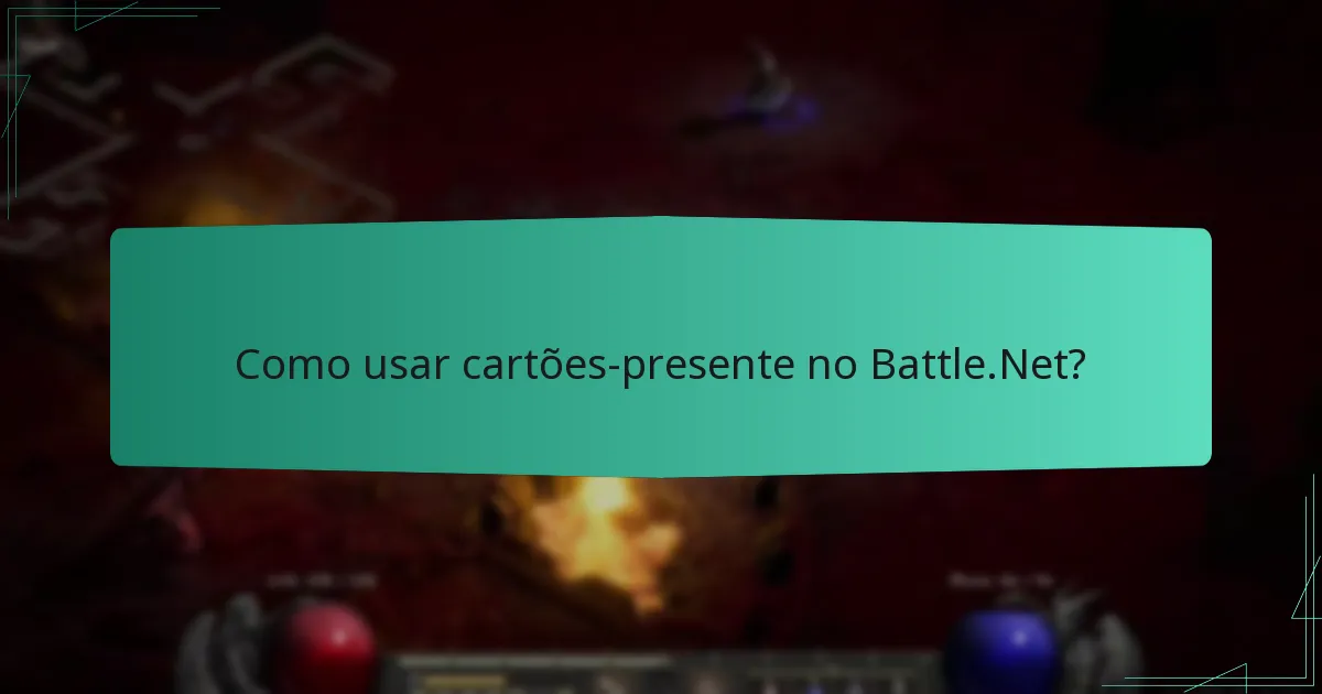 Como usar cartões-presente no Battle.Net?