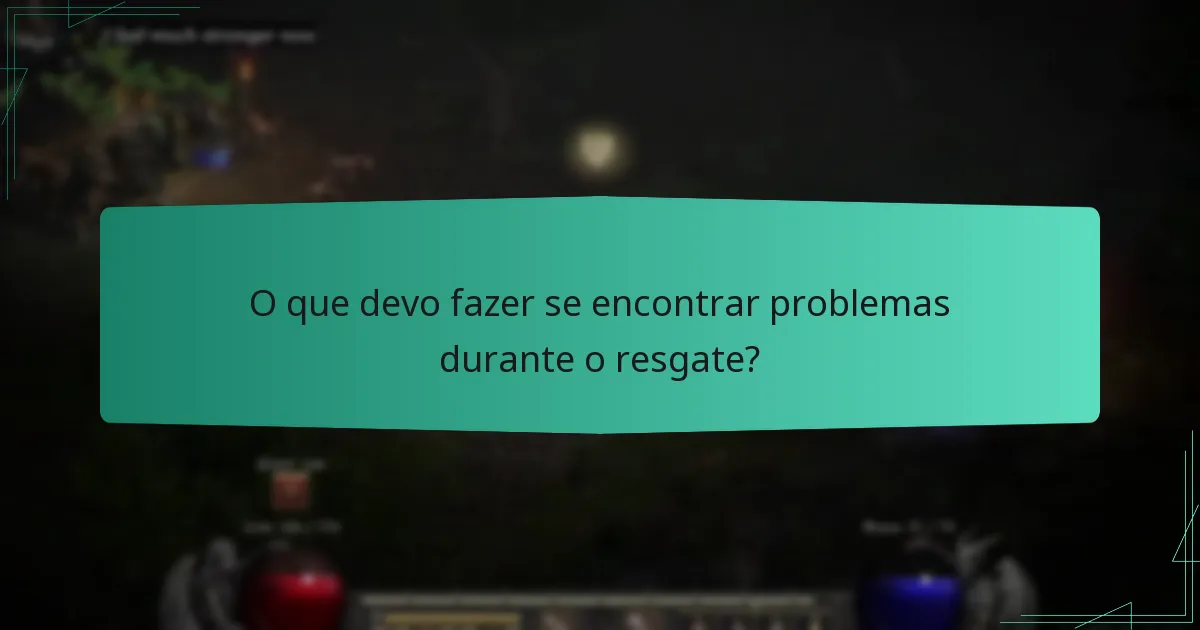 O que devo fazer se encontrar problemas durante o resgate?