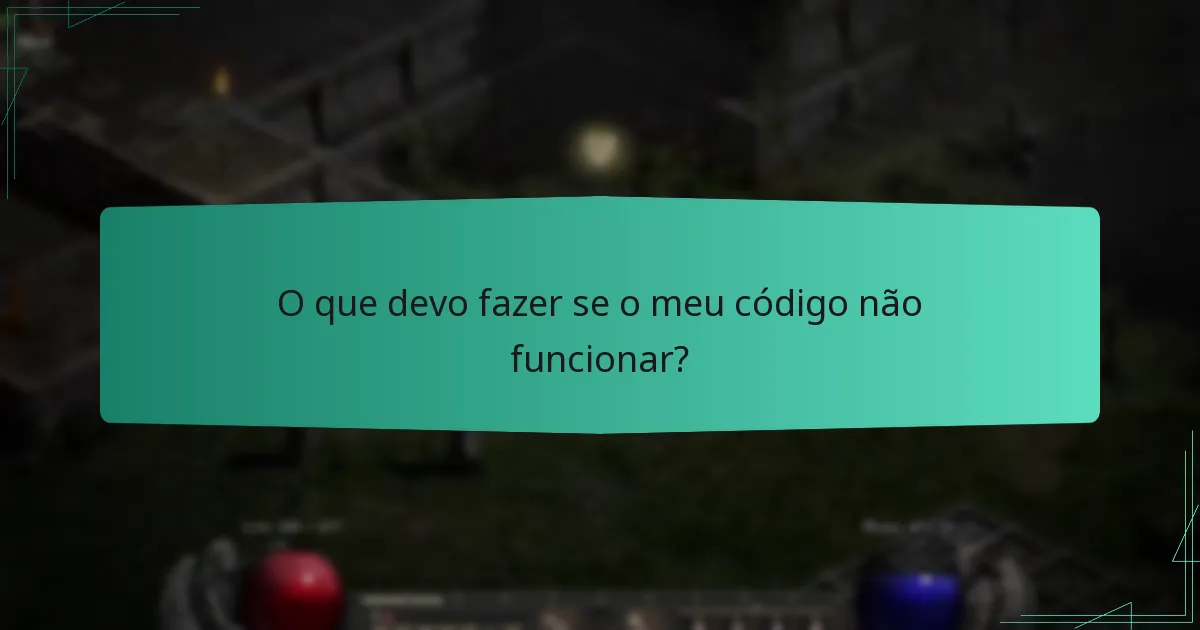O que devo fazer se o meu código não funcionar?