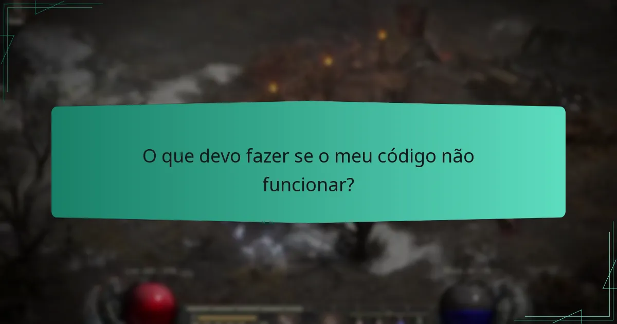 O que devo fazer se o meu código não funcionar?