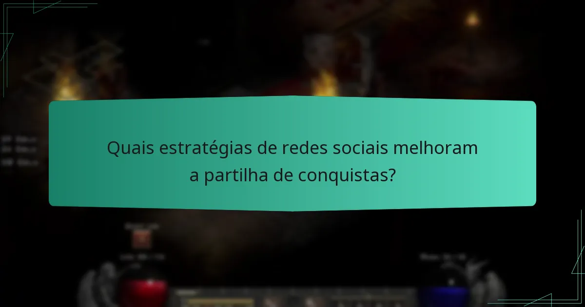 Quais estratégias de redes sociais melhoram a partilha de conquistas?
