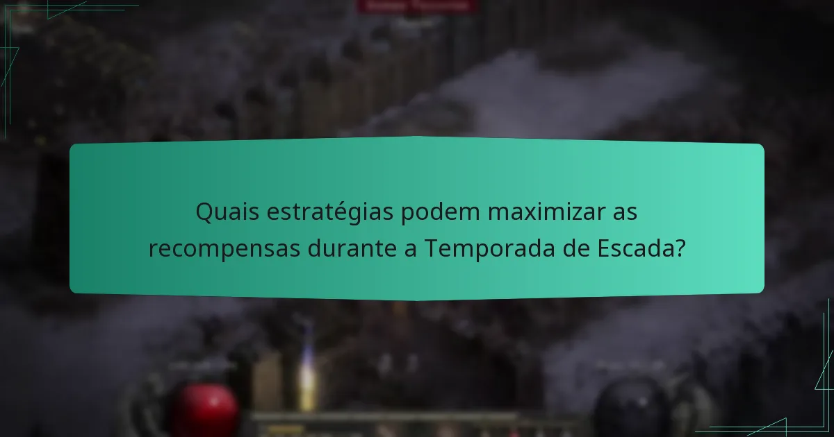 Quais estratégias podem maximizar as recompensas durante a Temporada de Escada?