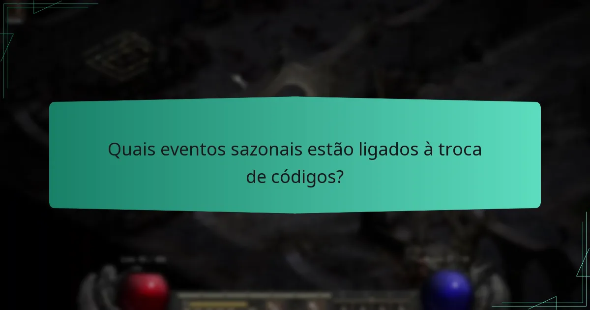 Quais eventos sazonais estão ligados à troca de códigos?