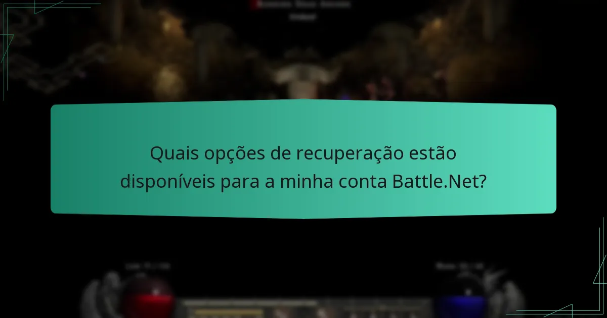Quais opções de recuperação estão disponíveis para a minha conta Battle.Net?