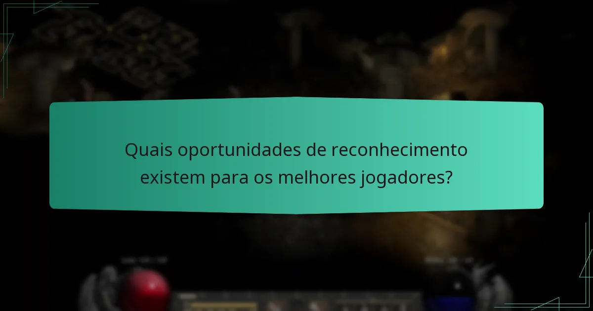 Quais oportunidades de reconhecimento existem para os melhores jogadores?
