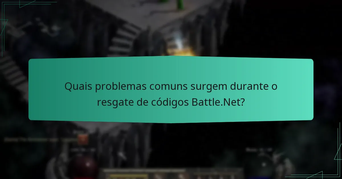 Quais problemas comuns surgem durante o resgate de códigos Battle.Net?