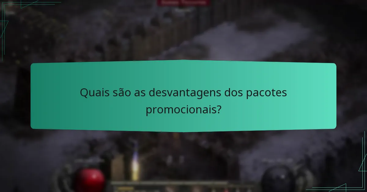 Quais são as desvantagens dos pacotes promocionais?
