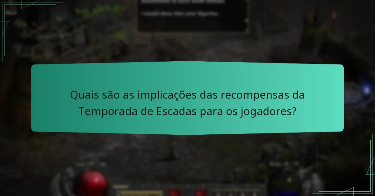Quais são as implicações das recompensas da Temporada de Escadas para os jogadores?