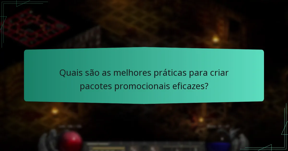 Quais são as melhores práticas para criar pacotes promocionais eficazes?