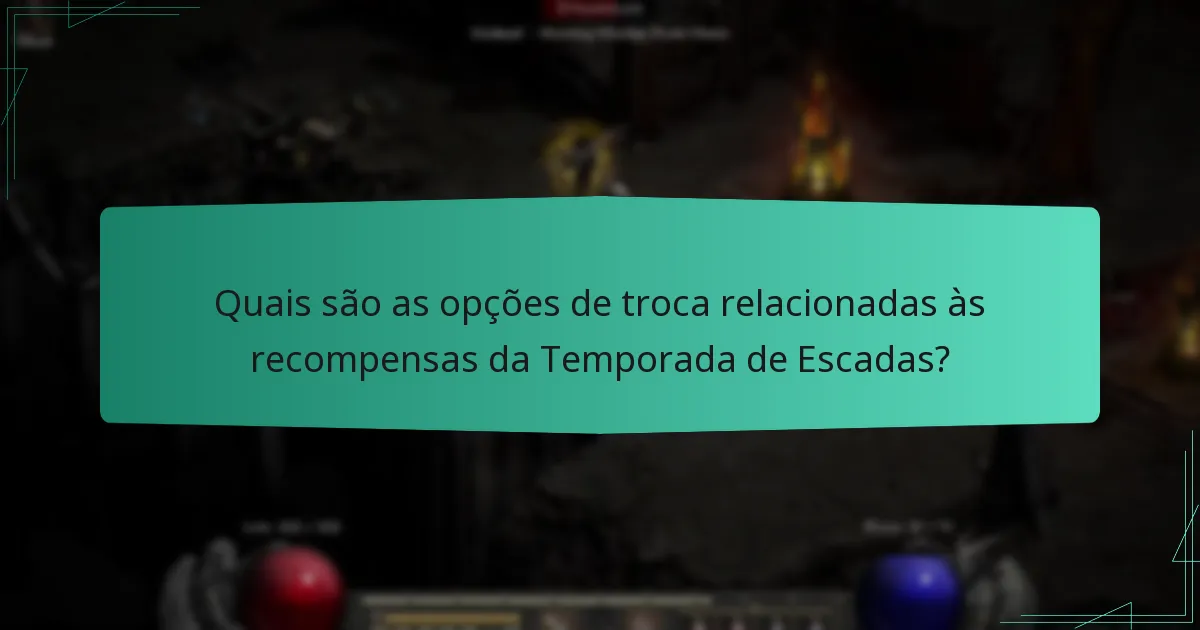 Quais são as opções de troca relacionadas às recompensas da Temporada de Escadas?