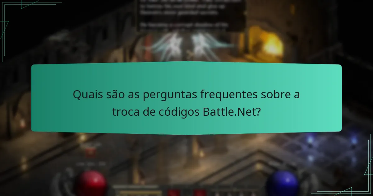 Quais são as perguntas frequentes sobre a troca de códigos Battle.Net?