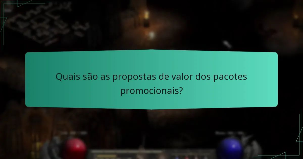 Quais são as propostas de valor dos pacotes promocionais?