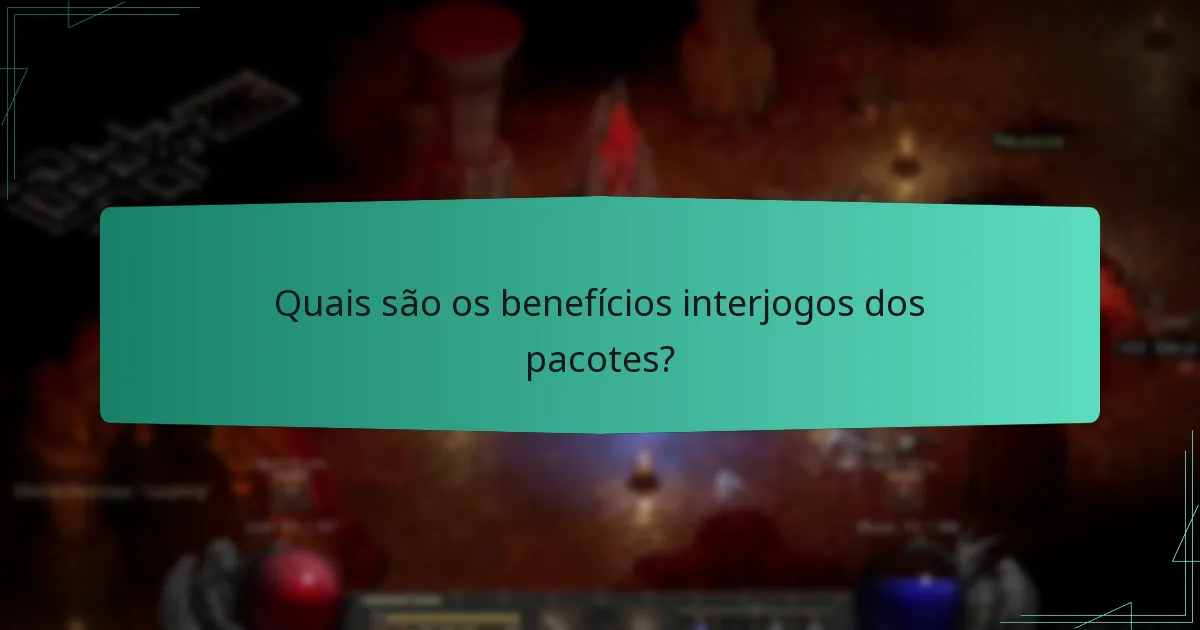 Quais são os benefícios interjogos dos pacotes?