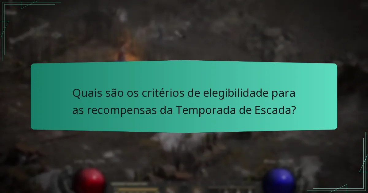 Quais são os critérios de elegibilidade para as recompensas da Temporada de Escada?