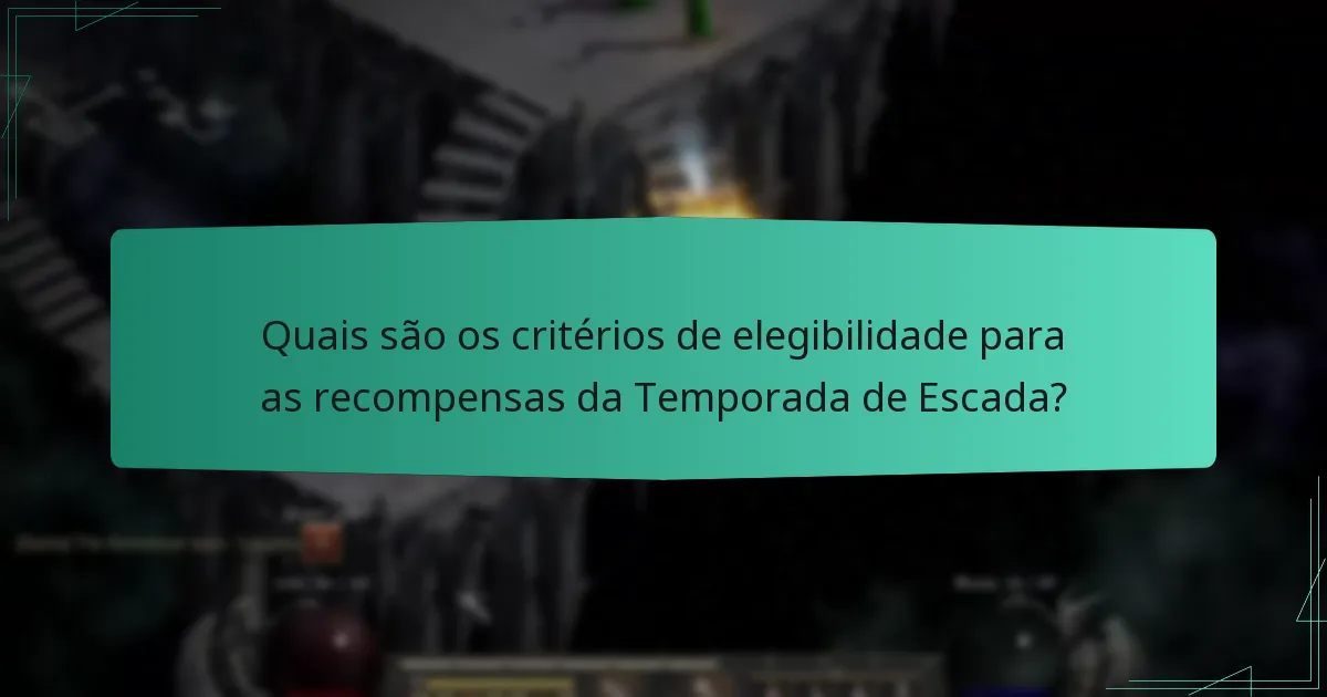 Quais são os equívocos comuns sobre as recompensas da Temporada de Escada?