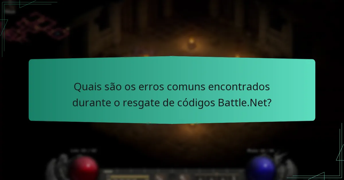 Quais são os erros comuns encontrados durante o resgate de códigos Battle.Net?