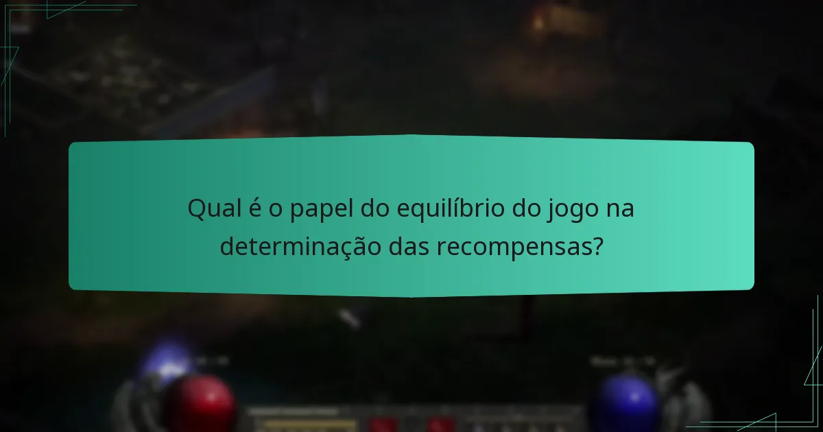 Qual é o papel do equilíbrio do jogo na determinação das recompensas?