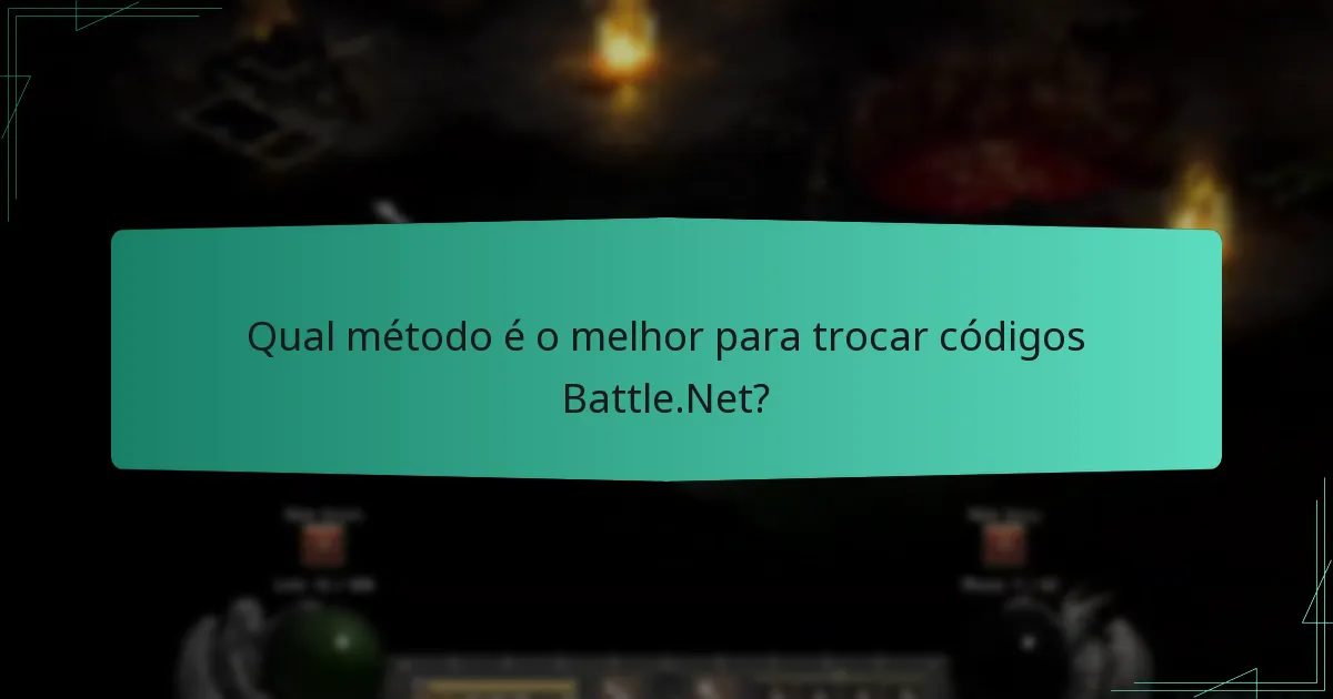 Qual método é o melhor para trocar códigos Battle.Net?