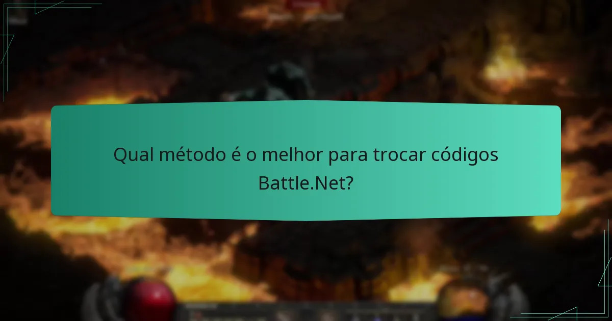 Qual método é o melhor para trocar códigos Battle.Net?
