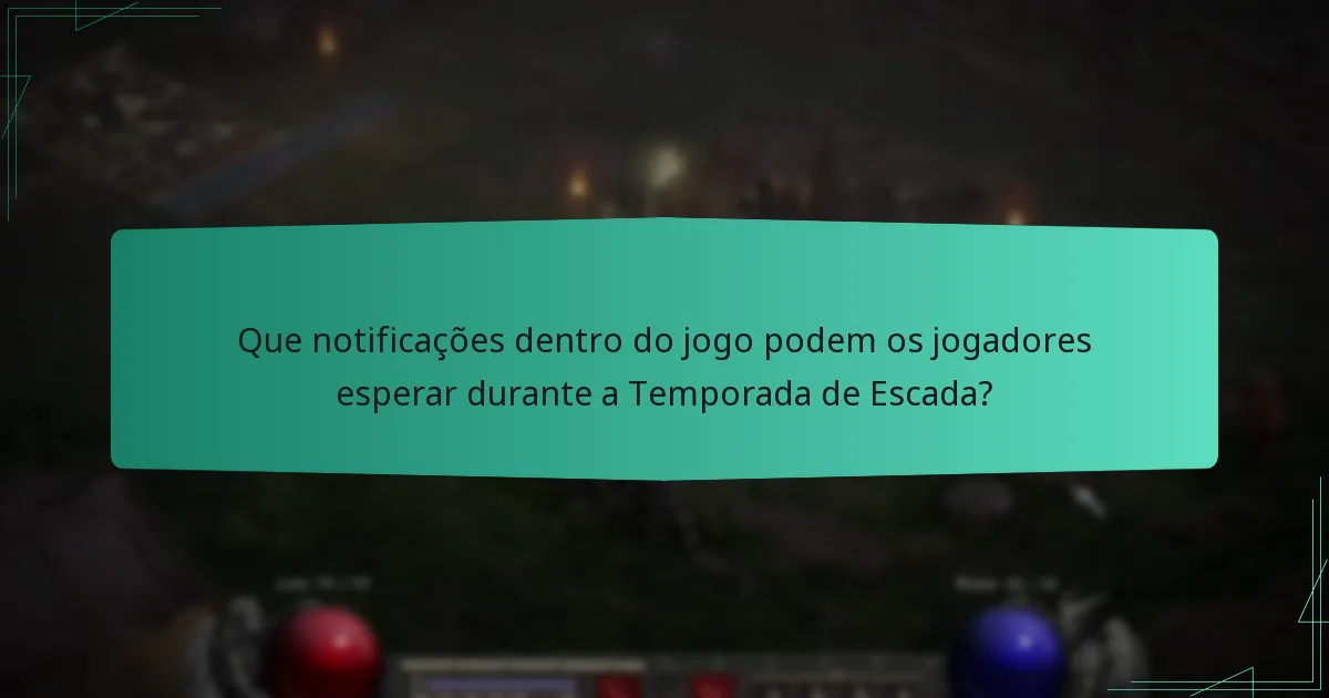 Que notificações dentro do jogo podem os jogadores esperar durante a Temporada de Escada?