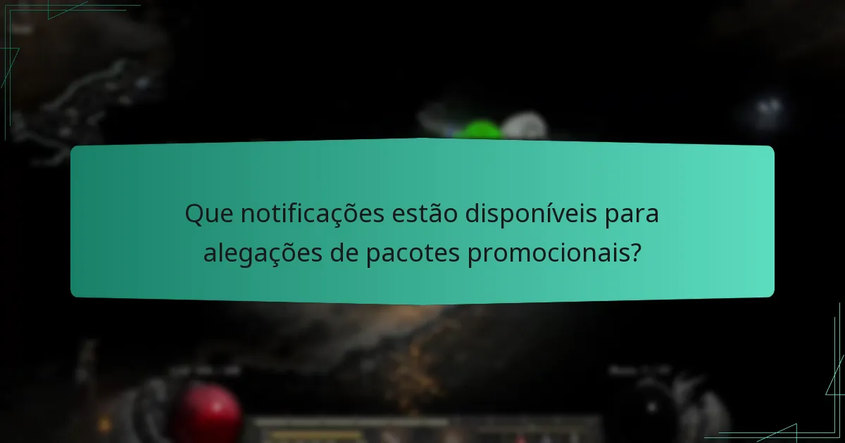 Que notificações estão disponíveis para alegações de pacotes promocionais?