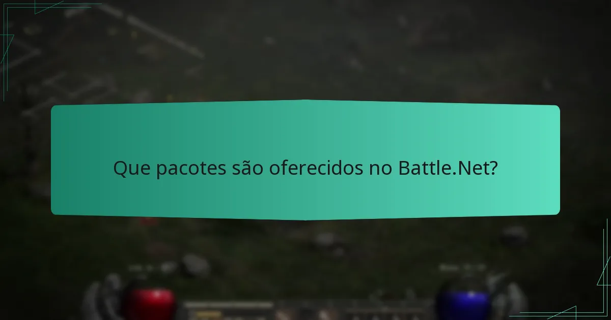 Que pacotes são oferecidos no Battle.Net?