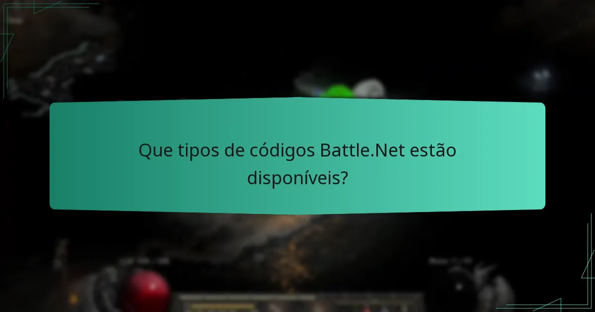 Que tipos de códigos Battle.Net estão disponíveis?