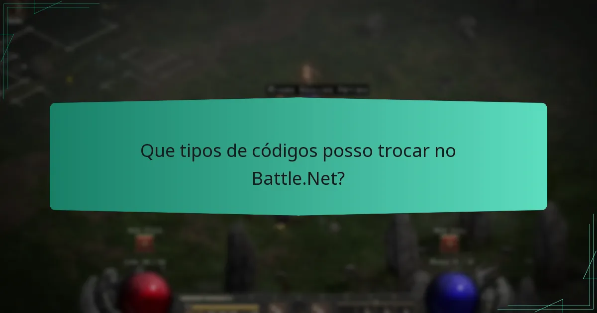 Que tipos de códigos posso trocar no Battle.Net?